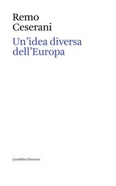 Un'idea diversa dell'Europa. Otto saggi sull'identità transnazionale europea