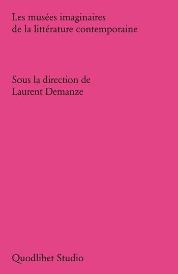 Les musées imaginaires de la littérature contemporaine  - Libro Quodlibet 2025, Quodlibet studio. Lettere. Ultracontemporanea | Libraccio.it