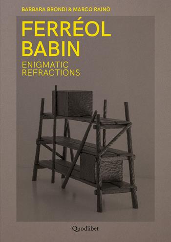Ferréol Babin. Enigmatic refractions. Ediz. italiana e inglese - Barbara Brondi, Marco Rainò - Libro Quodlibet 2024, Quodlibet studio. Design | Libraccio.it