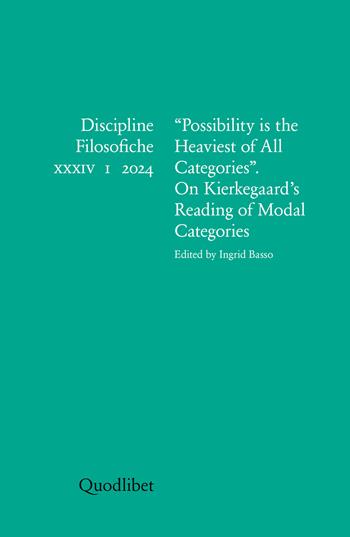 Discipline filosofiche. Ediz. italiana e inglese (2024). Vol. 1: «Possibility is the heaviest of all categories» On Kierkegaard's reading of modal categories  - Libro Quodlibet 2024, Discipline filosofiche | Libraccio.it