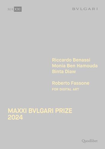 Maxxi Bvlgari Prize 2024. Riccardo Benassi, Monia Ben Hamouda, Binta Diaw, Roberto Fassone for digital art. Ediz. italiana e inglese  - Libro Quodlibet 2024, Cataloghi | Libraccio.it
