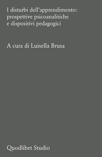 I disturbi dell'apprendimento: prospettive psicoanalitiche e dispositivi pedagogici  - Libro Quodlibet 2024, Campi della psiche. Lacaniana | Libraccio.it