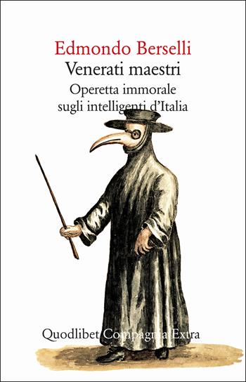 Venerati maestri. Operetta immorale sugli intelligenti d'Italia - Edmondo Berselli - Libro Quodlibet 2025, Compagnia Extra | Libraccio.it