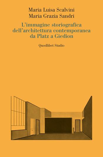 L'immagine storiografica dell'architettura contemporanea da Platz a Giedion - Maria Luisa Scalvini, Maria Grazia Sandri - Libro Quodlibet 2025, Quodlibet studio. Città e paesaggio. Saggi | Libraccio.it