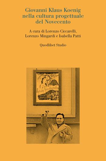Giovanni Klaus Koenig nella cultura progettuale del Novecento  - Libro Quodlibet 2025, Quodlibet studio. Città e paesaggio. Saggi | Libraccio.it
