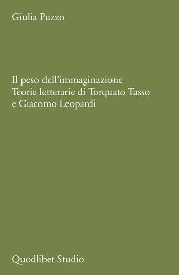 Il peso dell'immaginazione. Teorie letterarie di Torquato Tasso e Giacomo Leopardi - Giulia Puzzo - Libro Quodlibet 2025, Quodlibet studio. Lettere | Libraccio.it