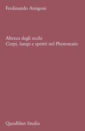 Altezza degli occhi. Corpi, lampi e spettri nel Photomatic
