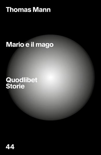 Mario e il mago - Thomas Mann - Libro Quodlibet 2026, Quodlibet Storie | Libraccio.it
