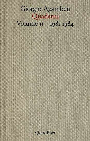 Quaderni. Vol. 2: 1981-1984 - Giorgio Agamben - Libro Quodlibet 2025, Quaderni di Giorgio Agamben | Libraccio.it