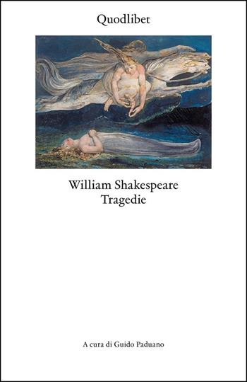 Tragedie - William Shakespeare - Libro Quodlibet 2025, Biblioteca | Libraccio.it