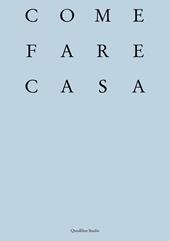 Come fare casa. Abitare cooperativo e architettura dei luoghi domestici