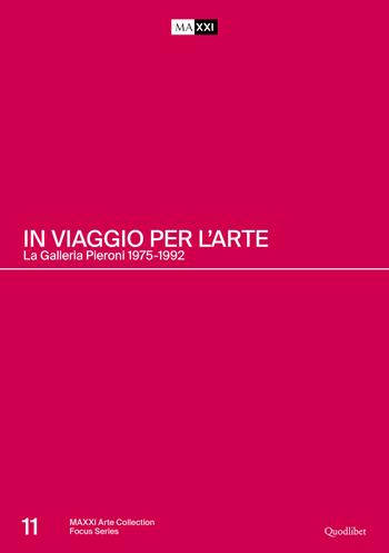 In viaggio per l’arte. La Galleria Pieroni. 1975-1992. Ediz. italiana e inglese  - Libro Quodlibet 2025, Cataloghi | Libraccio.it
