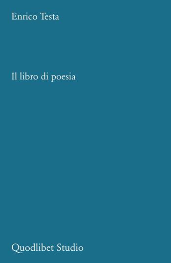 Il libro di poesia. Tipologie e analisi macrotestuali - Enrico Testa - Libro Quodlibet 2025, Quodlibet Studio. Città e paesaggio. Fuori formato | Libraccio.it