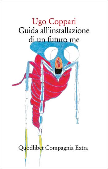 Guida all'installazione di un futuro me - Ugo Coppari - Libro Quodlibet 2025, Compagnia Extra | Libraccio.it