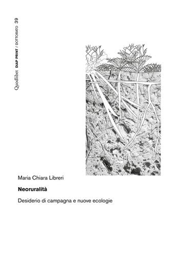 Neoruralità. Desiderio di campagna e nuove ecologie - Maria Chiara Libreri - Libro Quodlibet 2026, Diap print/Dottorato | Libraccio.it