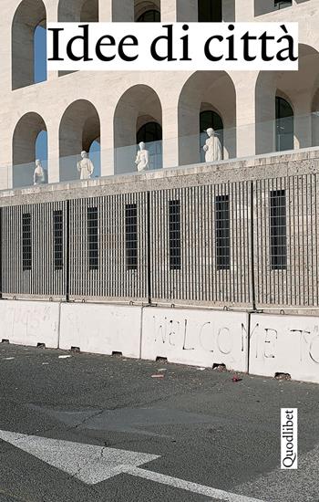 Idee di città  - Libro Quodlibet 2025, Quodlibet Studio. Città e paesaggio. Fuori formato | Libraccio.it