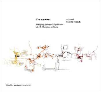 I'm a market. Restyling dei mercati plateatici del IX Municipio di Roma  - Libro Quodlibet 2025, Diap print/Progetti | Libraccio.it