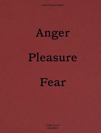 Linda Fregni Nagler. Anger/Pleasure/Fear. Ediz. italiana e inglese  - Libro Quodlibet 2025, Fotografia | Libraccio.it