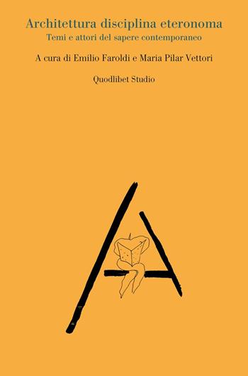 Architettura disciplina eteronoma. Temi e attori del sapere contemporaneo  - Libro Quodlibet 2025, Quodlibet Studio. Città e paesaggio. Fuori formato | Libraccio.it