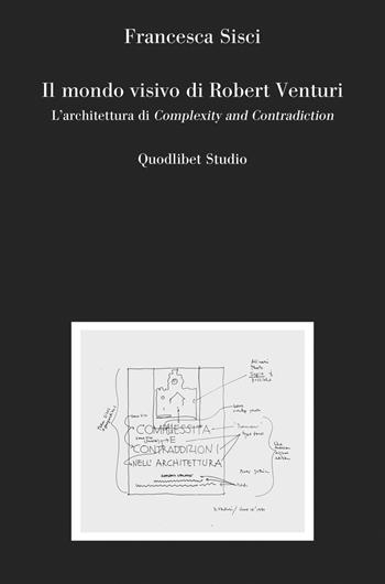 Il mondo visivo di Robert Venturi. L'architettura di complexity and contradiction - Francesca Sisci - Libro Quodlibet 2026, Quodlibet Studio. Città e paesaggio. In teoria | Libraccio.it