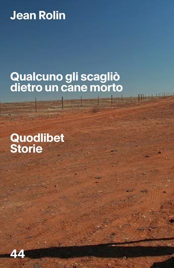 Qualcuno gli scagliò dietro un cane morto - Jean Rolin - Libro Quodlibet 2026, Quodlibet Storie | Libraccio.it