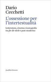 L'ossessione per l’intertestualità. Letteratura, cinema e iconografia tra fin-de-siècle e post-moderno