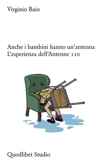 Anche i bambini hanno un’antenna. L’esperienza dell’Antenne 110 - Virginio Baio - Libro Quodlibet 2026, Campi della psiche. Lacaniana | Libraccio.it
