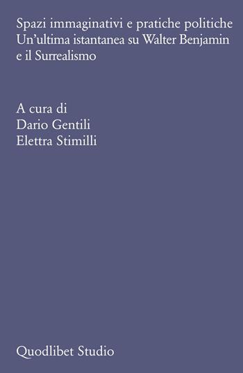 Spazi immaginativi e pratiche politiche. Un’ultima istantanea su Walter Benjamin e il Surrealismo  - Libro Quodlibet 2026, Quodlibet studio. Filosofia e politica | Libraccio.it