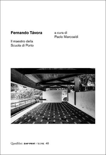 Fernando Tavora. Il maestro della scuola di Porto  - Libro Quodlibet 2025, Diap print/Teorie | Libraccio.it
