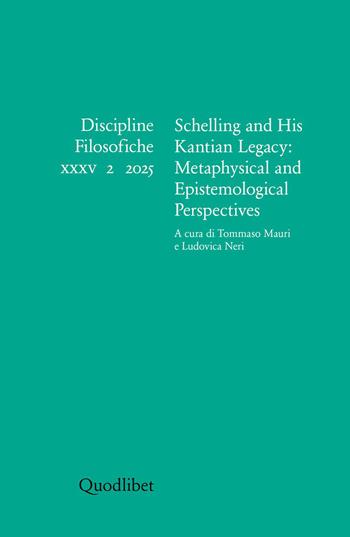 Discipline filosofiche. Ediz. italiana e inglese (2025). Vol. 35/2: Schelling and his kantian legacy: metaphysical and epistemological perspectives  - Libro Quodlibet 2026, Discipline filosofiche | Libraccio.it