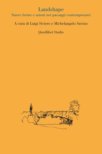 Landshape. Nuove forme e azioni nei paesaggi contemporanei  - Libro Quodlibet 2026, Quodlibet studio. Città e paesaggio. Saggi | Libraccio.it