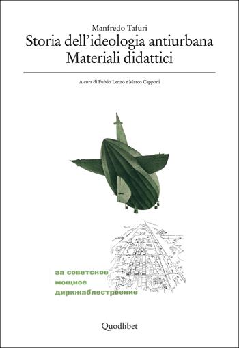 Storia dell'ideologia antiurbana. Materiali didattici - Manfredo Tafuri - Libro Quodlibet 2026, Iuav. Documents | Libraccio.it