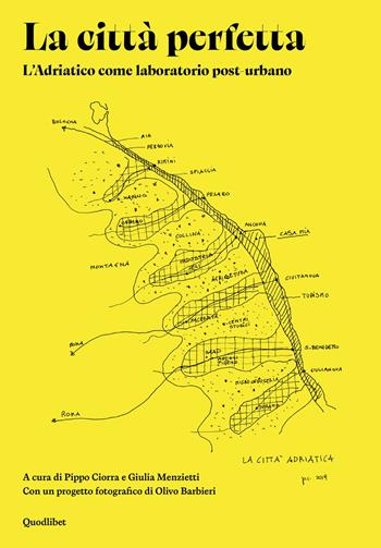 La città perfetta. L'Adriatico come laboratorio post-urbano  - Libro Quodlibet 2026, Quodlibet Studio. Città e paesaggio. Fuori formato | Libraccio.it