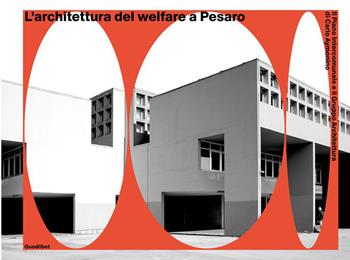 L'architettura del welfare a Pesaro. Il Piano Intercomunale e il Gruppo Architettura di Carlo Aymonino  - Libro Quodlibet 2026, Quodlibet arte. Cataloghi | Libraccio.it
