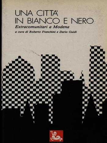 Una città in bianco e nero. Extracomunitari a Modena  - Libro Futura Editrice 1994 | Libraccio.it