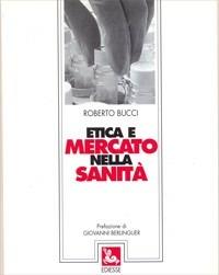 Etica e mercato nella sanità - Roberto Bucci - Libro Futura Editrice 1995 | Libraccio.it