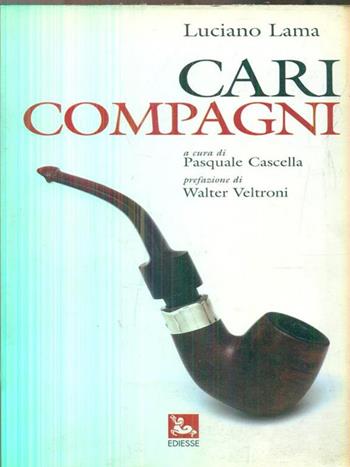 Cari compagni - Luciano Lama - Libro Futura Editrice 1996 | Libraccio.it