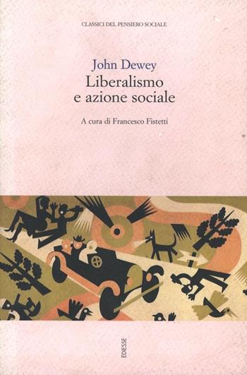 Liberalismo e azione sociale - John Dewey - Libro Futura Editrice 1997 | Libraccio.it
