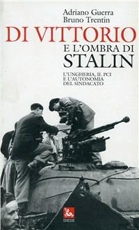 Di Vittorio e l'ombra di Stalin - Adriano Guerra, Bruno Trentin - Libro Futura Editrice 1997 | Libraccio.it
