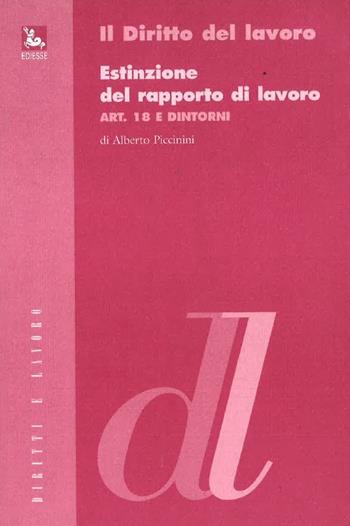 Estinzione del rapporto di lavoro. Art. 18 e dintorni - Alberto Piccinini - Libro Futura 2002 | Libraccio.it