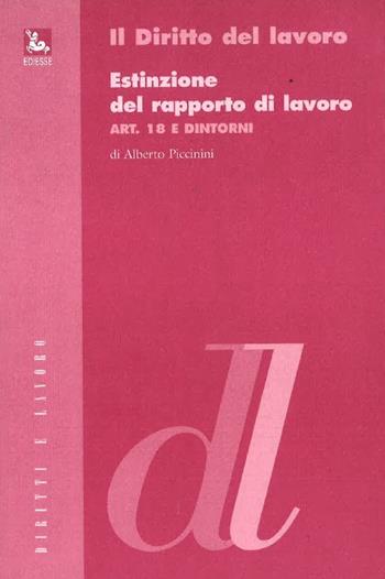 Estinzione del rapporto di lavoro. Art. 18 e dintorni - Alberto Piccinini - Libro Futura Editrice 2002 | Libraccio.it
