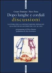 Dopo lunghe e cordiali discussioni. La storia della contrattazione sindacale alla Fiat in 600 accordi dal 1921 al 2003