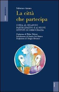 La città che partecipa. Guida al bilancio partecipativo e ai nuovi istituti di democrazia - Salvatore Amura - Libro Futura Editrice 2003 | Libraccio.it