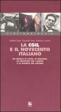 La Cgil e il Novecento italiano. Un secolo di lotte, di passioni, di proposte per i diritti e la dignità del lavoro. Con videocassetta - Adolfo Pepe, Pasquale Iuso, Fabrizio Loreto - Libro Futura 2003 | Libraccio.it