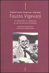 Fausto Vigevani. La passione, il coraggio di un socialista scomodo