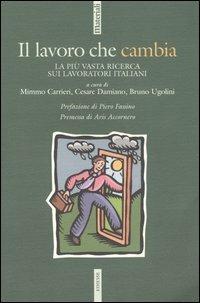 Il lavoro che cambia. La più vasta ricerca sui lavoratori italiani  - Libro Futura Editrice 2005, Materiali | Libraccio.it