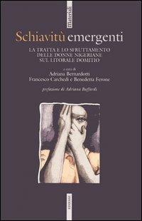 Schiavitù emergenti. La tratta e lo sfruttamento delle donne nigeriane sul litorale domitio  - Libro Futura Editrice 2005, Materiali | Libraccio.it