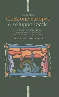 Coesione europea e sviluppo locale. Le politiche comunitarie di promozione territoriale: Italia e Spagna a confronto - Grazia Moffa - Libro Futura Editrice 2005, Materiali | Libraccio.it