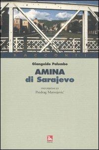 Amina di Sarajevo - Gianguido Palumbo - Libro Futura Editrice 2005 | Libraccio.it