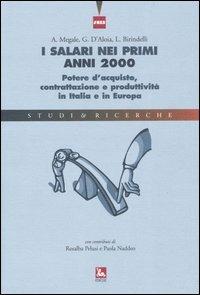 I salari nei primi anni 2000. Potere d'acquisto, contrattazione e produttività in Italia e in Europa - Agostino Megale, Giuseppe D'Aloia, Lorenzo Birindelli - Libro Futura 2005, Studi & Ricerche | Libraccio.it